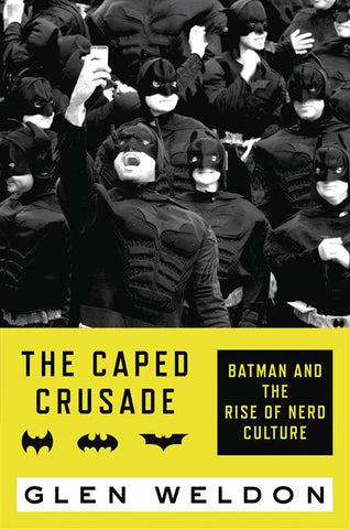 Caped Crusade Batman & Rise of Nerd Culture